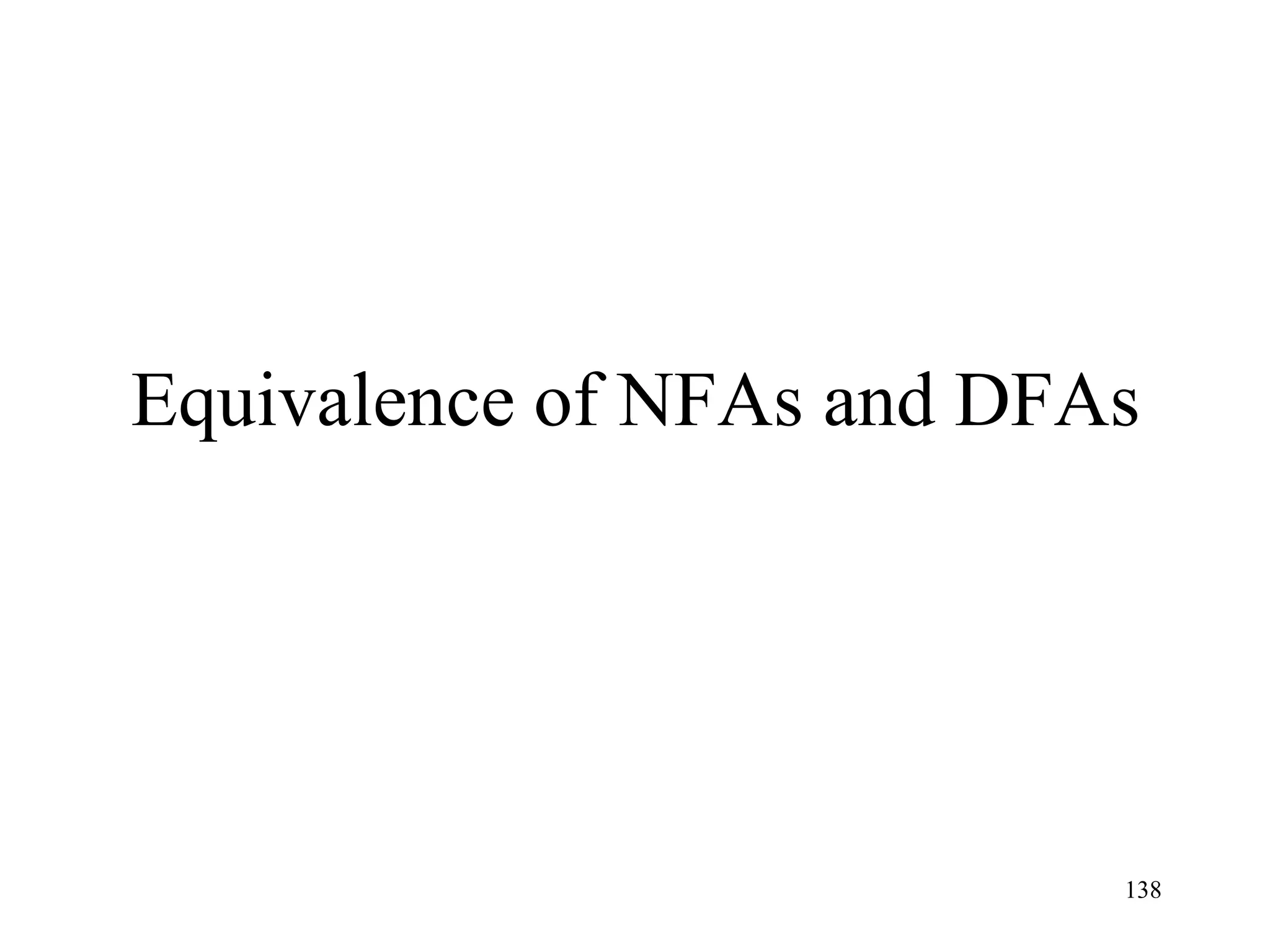 Equivalence of NFAs and DFAs




                           138
 