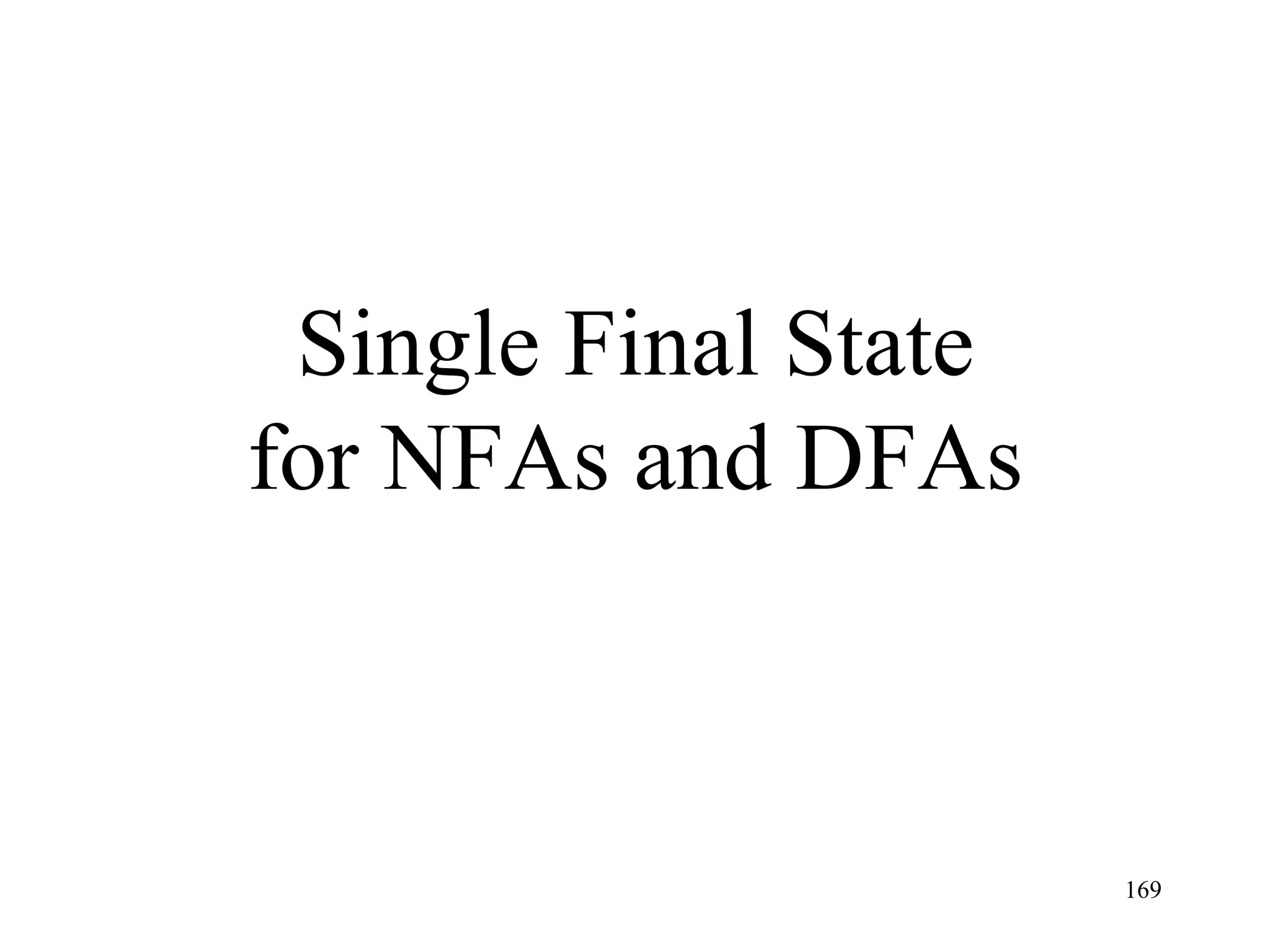 Single Final State
for NFAs and DFAs



                      169
 