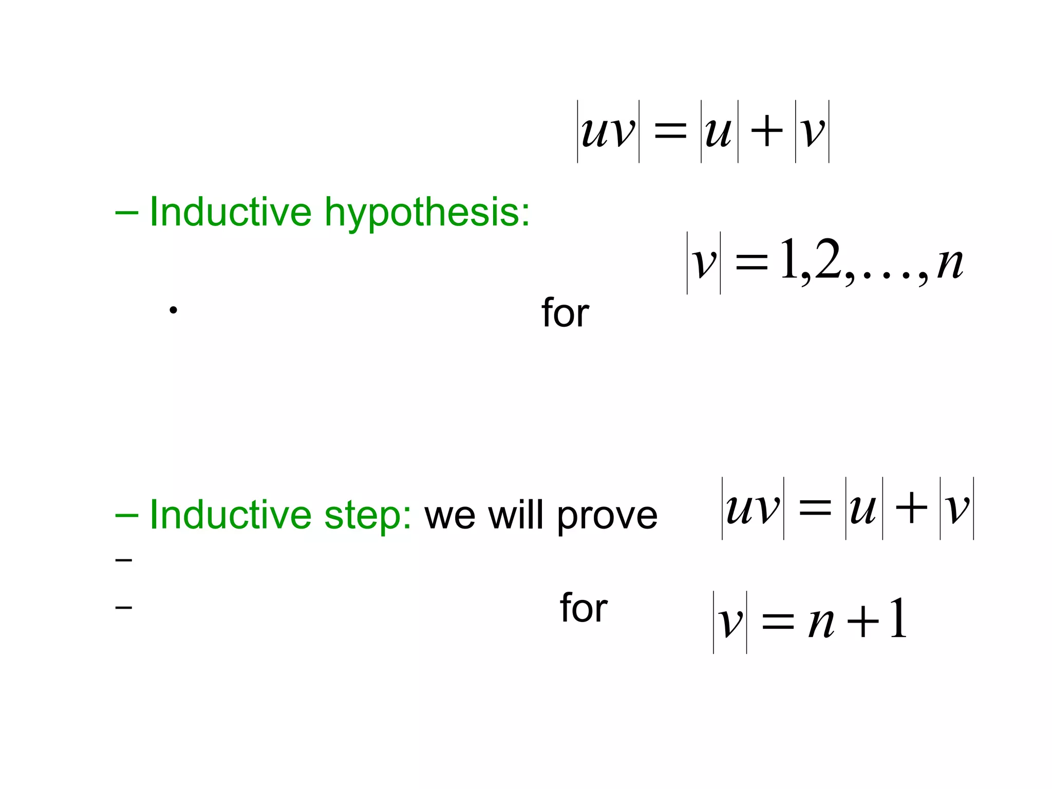 uv = u + v
– Inductive hypothesis:
                                  v = 1,2,, n
    •                     for



– Inductive step: we will prove    uv = u + v
–
–                          for     v = n +1
 