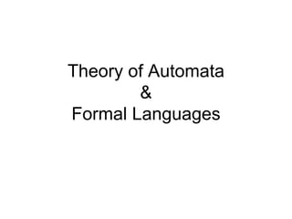Theory of Automata
        &
Formal Languages
 