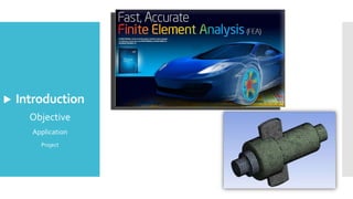 Introduction
Objective
Application
Project
 