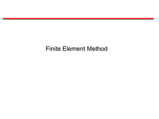 Finite Element Method
 