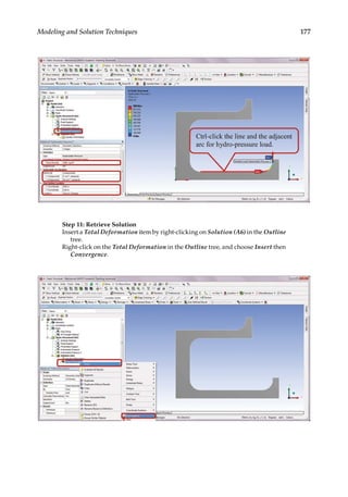 177
Modeling and Solution Techniques
Step 11: Retrieve Solution
Insert a Total Deformation item by right-clicking on Solution (A6) in the Outline
tree.
Right-click on the Total Deformation in the Outline tree, and choose Insert then
Convergence.
 