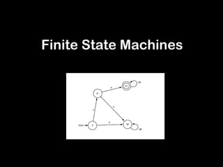 Finite State Machines
 