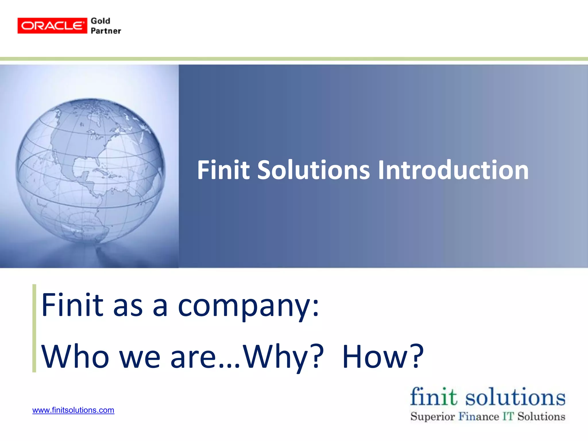 www.finitsolutions.com
Finit Solutions Introduction
Finit as a company:
Who we are…Why? How?
 