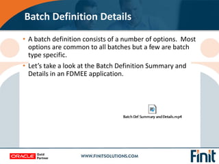 • A batch definition consists of a number of options. Most
options are common to all batches but a few are batch
type spec...