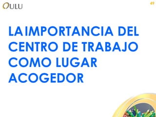LA   IMPORTANCIA DEL CENTRO DE TRABAJO COMO LUGAR ACOGEDOR 