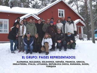 EL GRUPO: PAISES REPRESENTADOS: ALEMANIA, BULGARIA, ESLOVENIA, ESPAÑA, FRANCIA, GRECIA, INGLATERRA, ITALIA, LITUANIA, REPUBLICA CHECA, RUMANIA, SUIZA, TURQUIA 