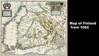 Map of Finland
from 1662
 