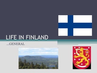 LIFE IN FINLAND … GENERAL 