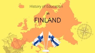 History of Education
in
FINLAND
 