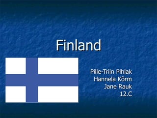 Finland Pille-Triin Pihlak Hannela Kõrm Jane Rauk 12.C 