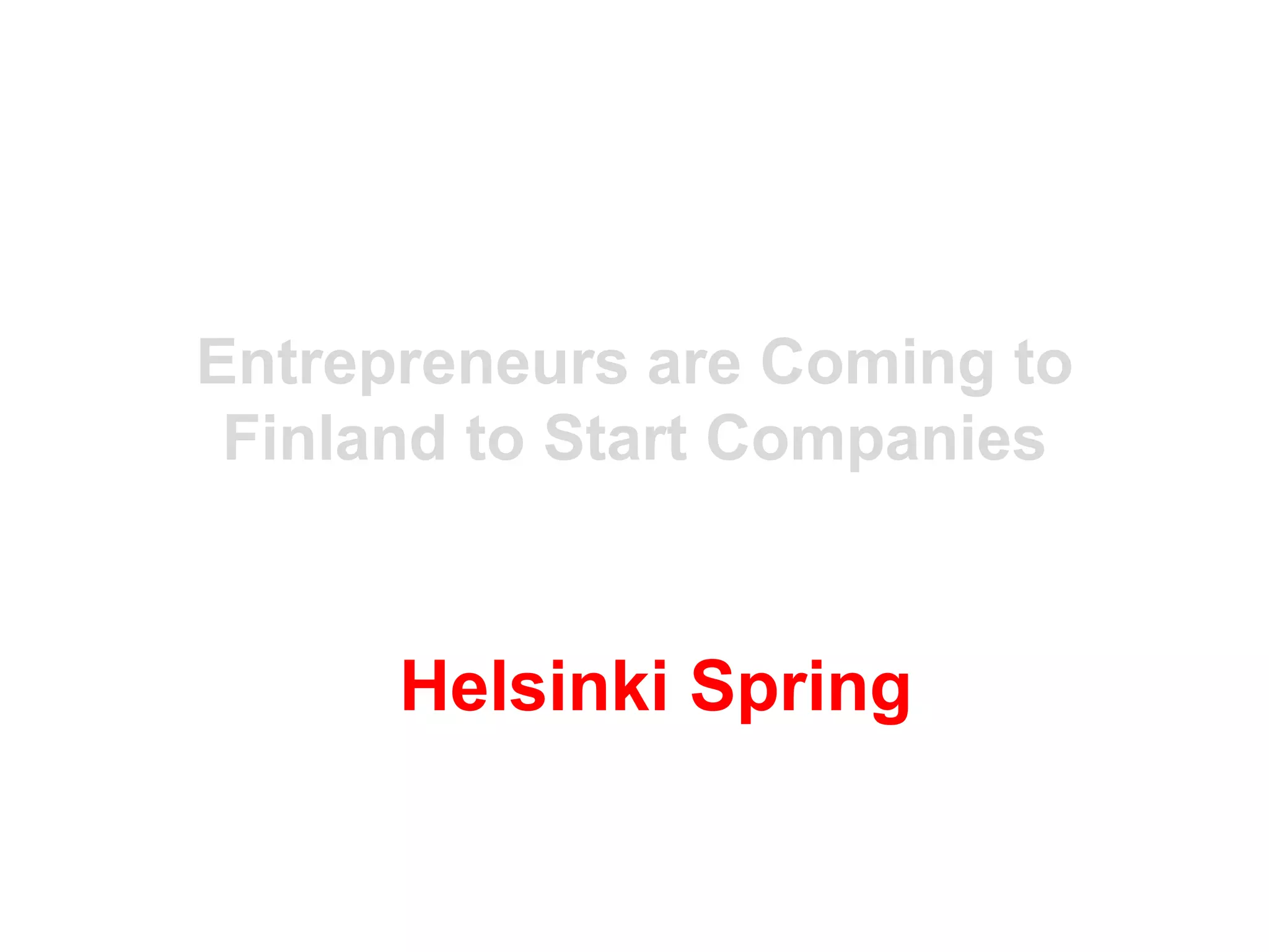 Entrepreneurs are Coming to Finland to Start CompaniesHelsinki Spring