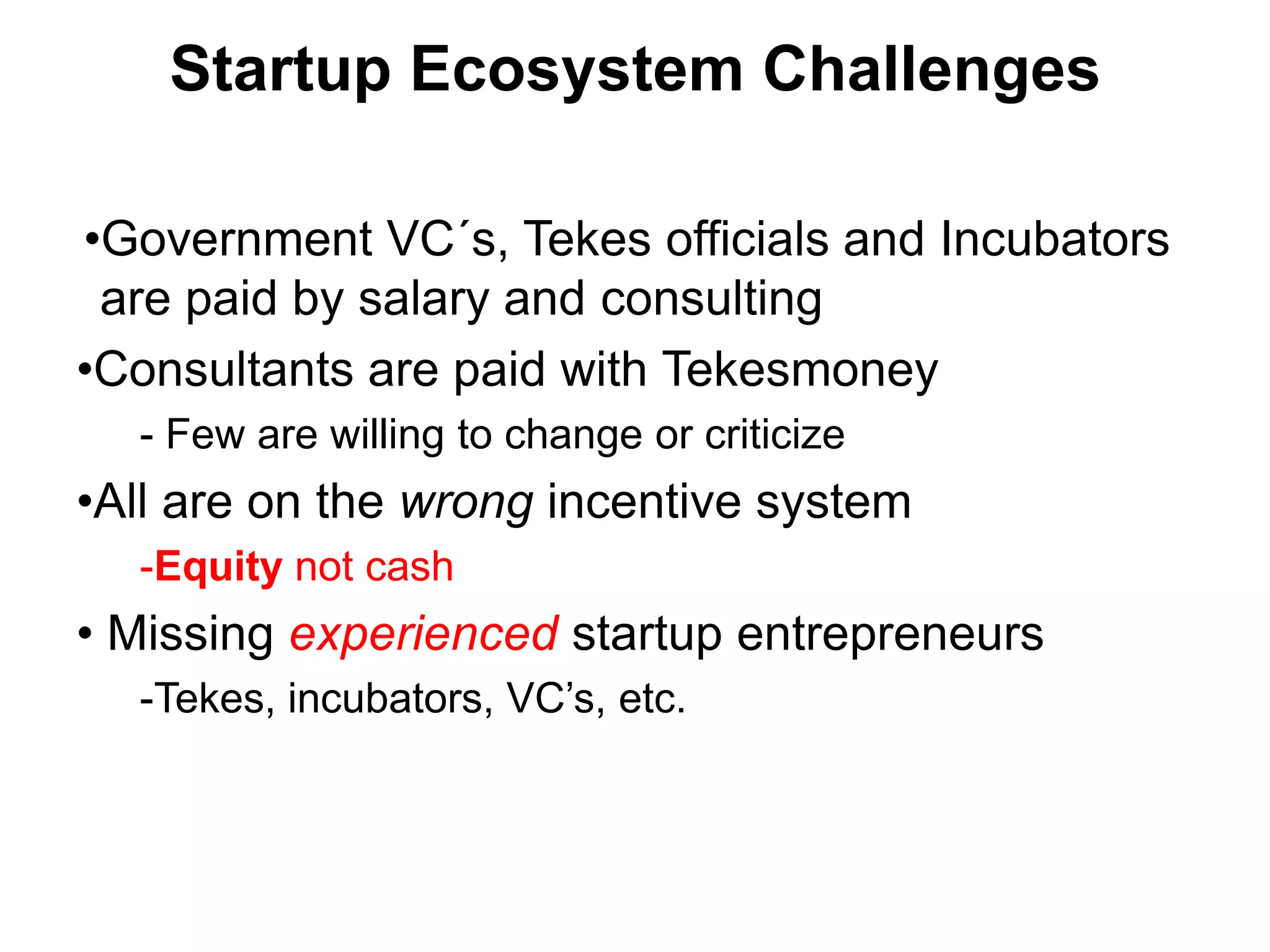 Each of these startups require different Government PoliciesThey Can Not Be Built the Same Way