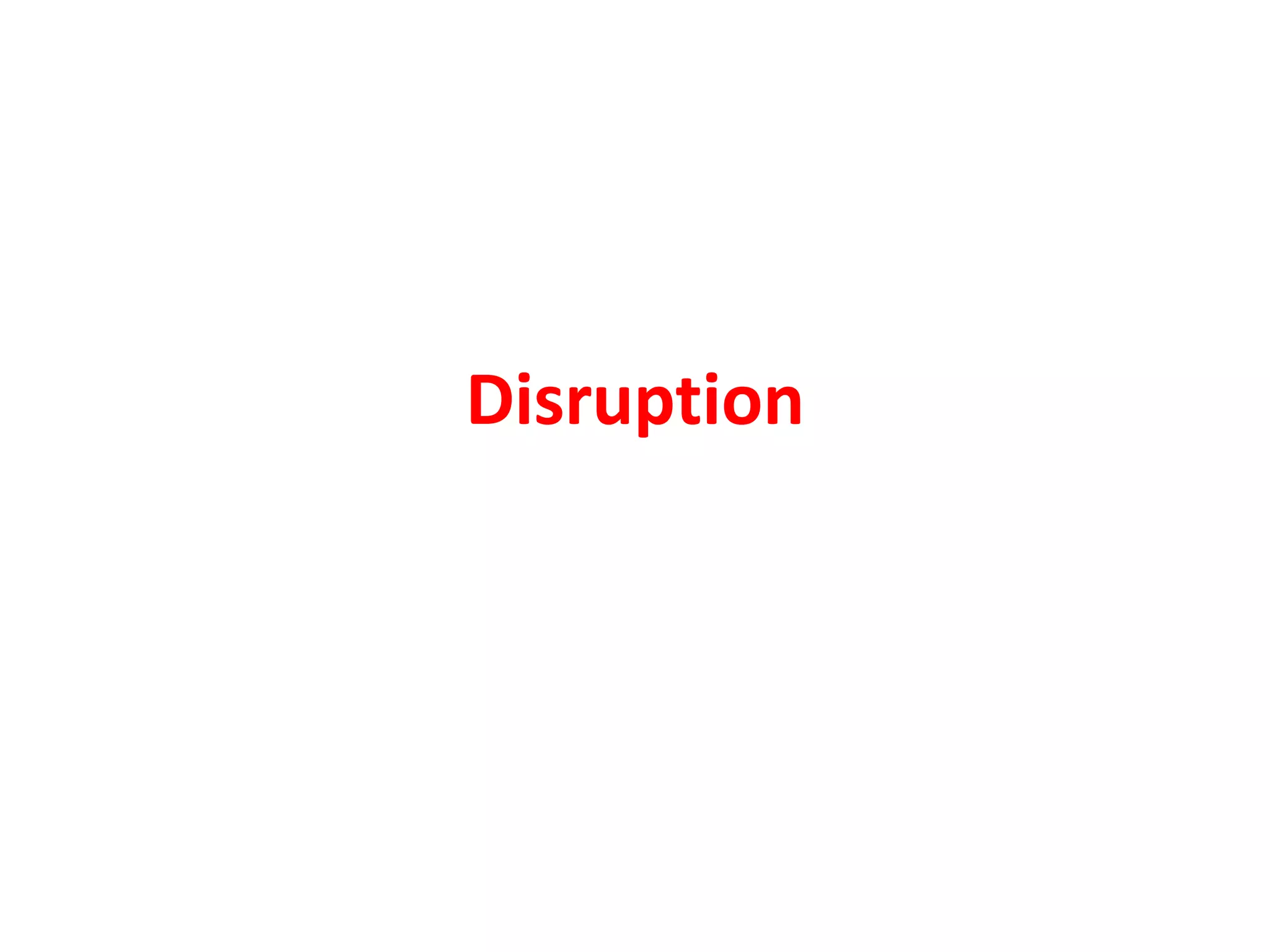 Disruption
