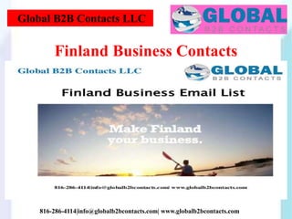 Global B2B Contacts LLC
816-286-4114|info@globalb2bcontacts.com| www.globalb2bcontacts.com
Finland Business Contacts
 
