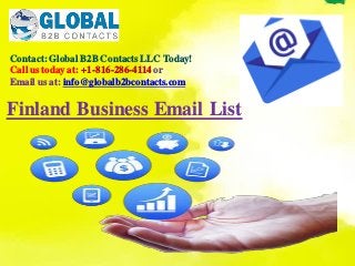 Contact: Global B2B Contacts LLC Today!
Call us today at: +1-816-286-4114 or
Email us at: info@globalb2bcontacts.com
Finland Business Email List
 