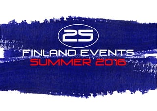 25
FINLAND EVENTS
SUMMER 2016
 
