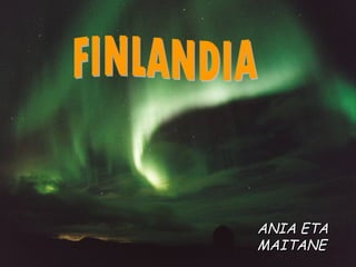 FINLANDIA ANIA ETA MAITANE 