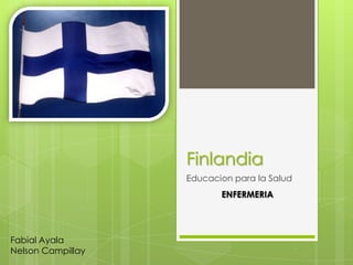 Finlandia Educacion para la Salud ENFERMERIA Fabial Ayala Nelson Campillay 
