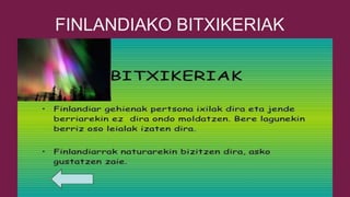FINLANDIAKO BITXIKERIAK
 