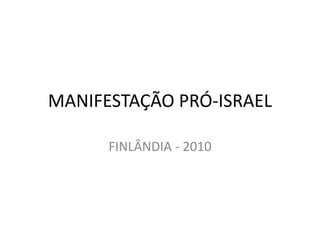 MANIFESTAÇÃO PRÓ-ISRAEL FINLÂNDIA - 2010 