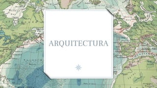 ARQUITECTURA
 