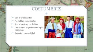 COSTUMBRES
➢ Son muy modestos
➢ No hablan con extraños
➢ Son honestos y confiables
➢ Consideran importante cumplir
promesas
➢ Respeto y puntualidad
29
 