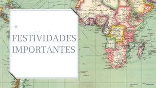 FESTIVIDADES
IMPORTANTES
43
 