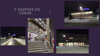 Y DESPUÉS DE
CENAR…
 