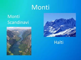 Monti
Monti
Scandinavi

Halti

 
