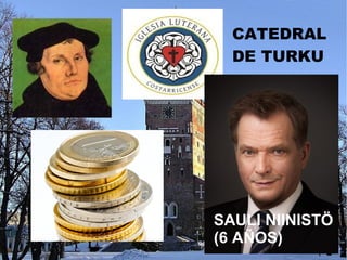 SAULI NIINISTÖ
(6 AÑOS)
CATEDRAL
DE TURKU
 