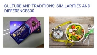 CULTURE AND TRADITIONS: SIMILARITIES AND
DIFFERENCES00