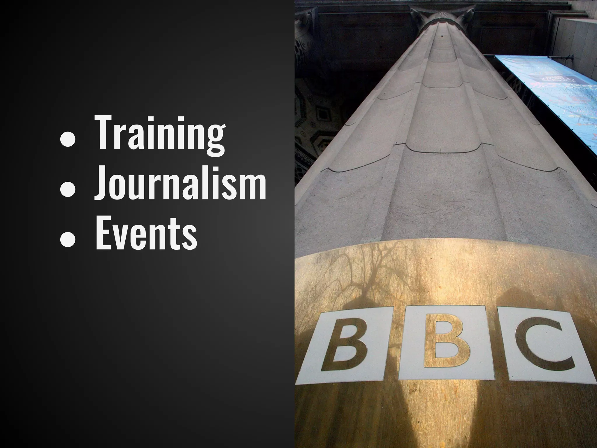 ● Training
● Journalism
● Events
 