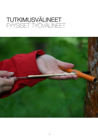 TUTKIMUSVÄLINEET
FYYSISET TYÖVÄLINEET

26

 