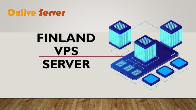 FINLAND
VPS
SERVER
 