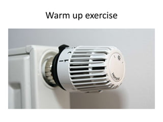 Warm up exercise
 
