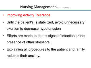 • During the acute crisis, the nurse maintains a
quiet, non stressful environment and
performs all activities (eg, bathing...