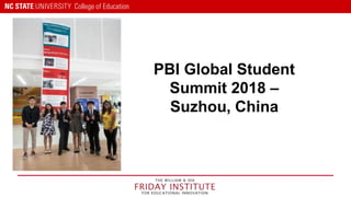 PBI Global Student
Summit 2018 –
Suzhou, China
 