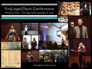 Fin(Legal)Tech Conference
@Illinois Tech - Chicago Kent College of Law
finlegaltechconference.com
 