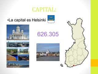 CAPITAL:
•La capital es Helsinki
626.305
 