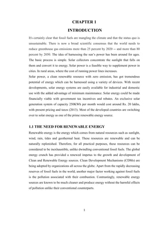 1
CHAPTER 1
INTRODUCTION
It's certainly clear that fossil fuels are mangling the climate and that the status quo is
unsust...