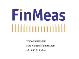 www.finmeas.com
sami.ylonen@finmeas.com
+358 40 715 3264
 