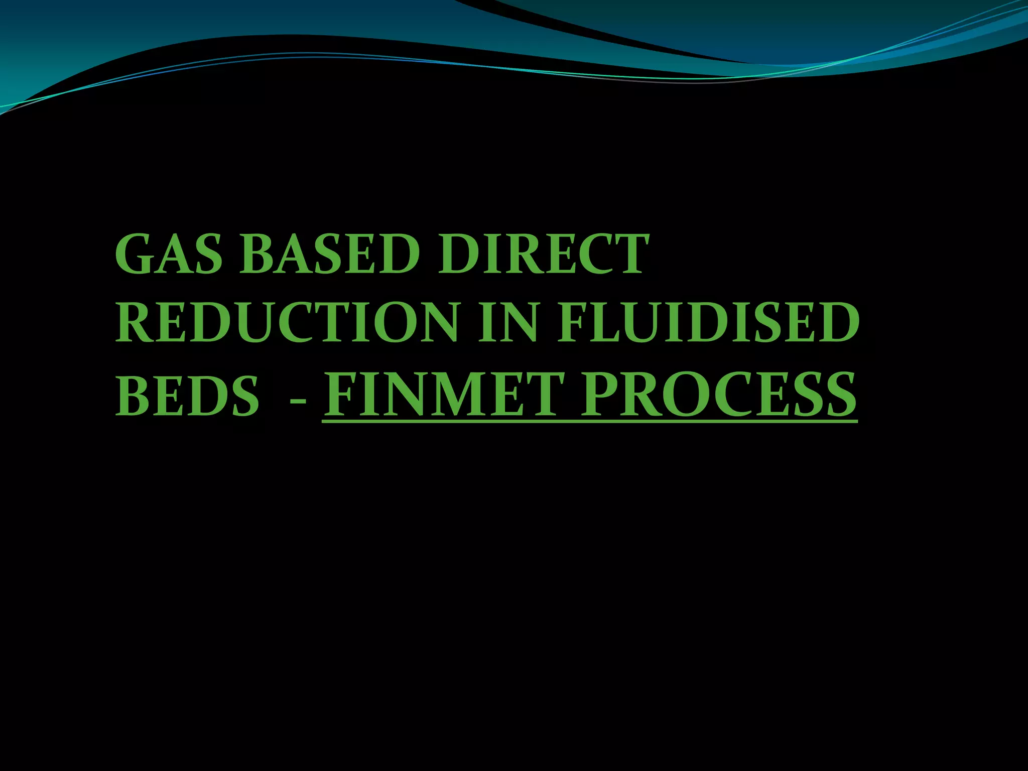 Finmet process | PPTX