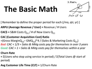 More Math
Growth Rate
   # of Users P(1) - # of Users P(0)
r=
          # of Users P(0)

Estimated Users in N periods = Us...