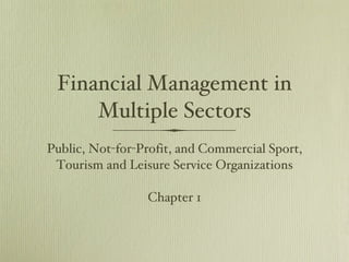 Financial Management in Multiple Sectors ,[object Object],[object Object]