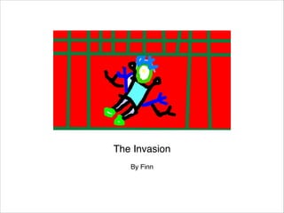 The Invasion

By Finn

 