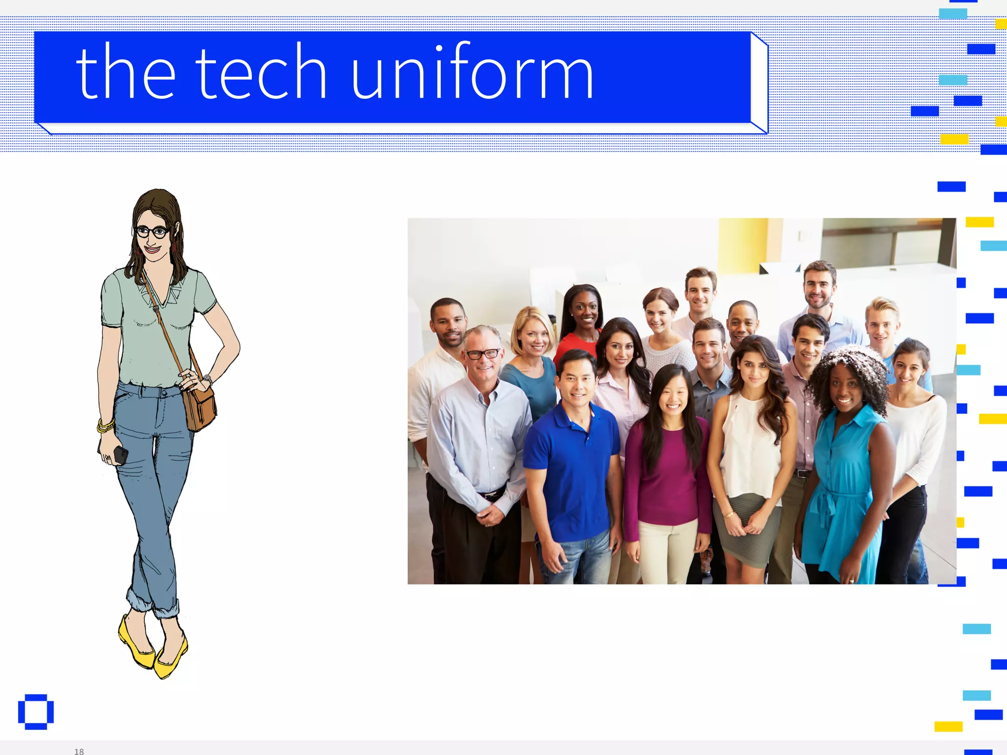 FIN. DIGITAL
PAGE # PRESENTATION BY: MARCUS & RAKIA
18
the tech uniform
 