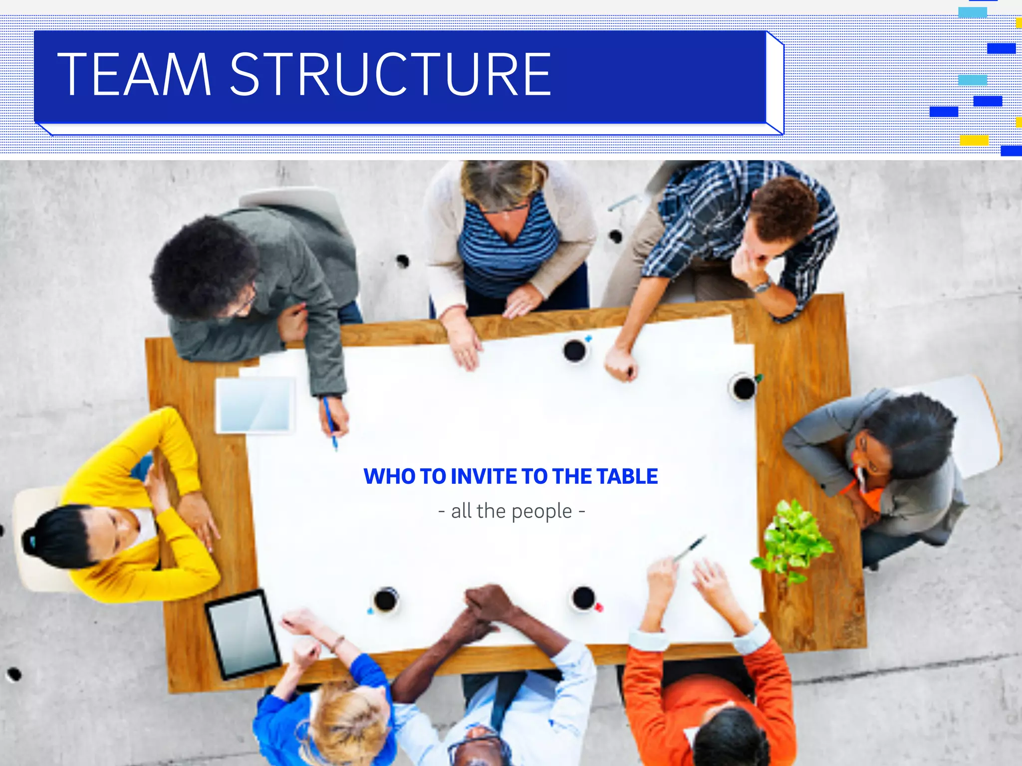 FIN. DIGITAL
TEAM STRUCTURE
WHO TO INVITE TO THE TABLE
- all the people -
 
