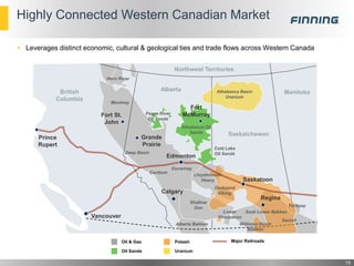 Highly Connected Western Canadian Market
15
 Leverages distinct economic, cultural & geological ties and trade flows across Western Canada
Oil & Gas
Oil Sands
Potash
Uranium
Major Railroads
Athabasca Oil
Sands
Cold Lake
Oil Sands
Calgary
Edmonton
Fort
McMurray
Vancouver
Prince
Rupert
Manitoba
Northwest Territories
AlbertaBritish
Columbia
Saskatchewan
Grande
Prairie
Fort St.
John
Sask Lower Bakken
Williston Basin
Bakken
Regina
Torquay
Sanish
Saskatoon
Lloydminster
Heavy
Lower
Shaunavon
Dodsland
Viking
Shallow
Gas
Athabasca Basin
Uranium
Horn River
Montney
Peace River
Oil Sands
Deep Basin
Cardium
Alberta Bakken
Duvernay
 